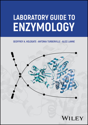 Laboratory Guide to Enzymology - Holdgate, Geoffrey A
