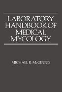 Laboratory Handbook of Medical Mycology - McGinnis, Michael R