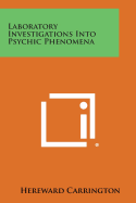 Laboratory Investigations Into Psychic Phenomena