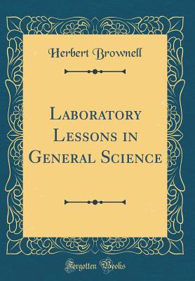 Laboratory Lessons in General Science (Classic Reprint) - Brownell, Herbert