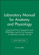 Laboratory Manual for Anatomy and Physiology, 6e Loose-Leaf Print Companion & Anatomy and Physiology Wileyplus Nextgen Card Multi-Semester