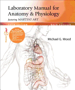 Laboratory Manual for Anatomy & Physiology featuring Martini Art, Main Version Plus Mastering A&P with eText -- Access Card Package - Wood, Michael G.