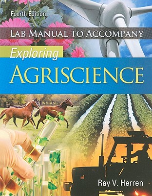 Laboratory Manual for Herren's Exploring Agriscience - Herren, Ray V