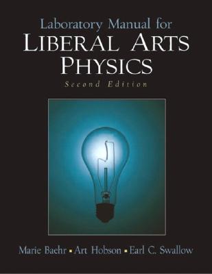 Laboratory Manual for Liberal Arts Physics - Hobson, Art, and Baehr, Marie C., and Swallow, Earl C.