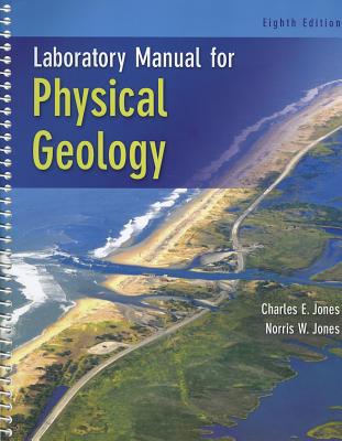 Laboratory Manual for Physical Geology - Jones, Charles E, and Jones, Norris W