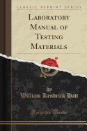 Laboratory Manual of Testing Materials (Classic Reprint)