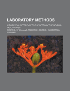 Laboratory Methods: With Special Reference to the Needs of the General Practitioner (Classic Reprint)