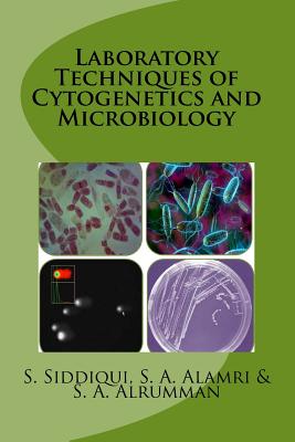 Laboratory Techniques of Cytogenetics and Microbiology - Alamri, Saad Abdulrahman, and Alrumman, Sulaiman Abdullah, and Siddiqui, Sazada