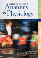 Laboratory Textbook of Anatomy and Physiology - Wood, Michael G