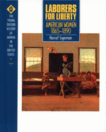 Laborers for Liberty: American Women 1865-1890