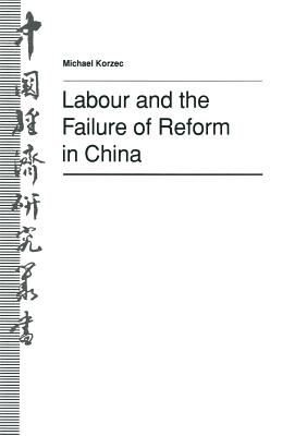 Labour and the Failure of Reform in China - Howe, Christopher (Foreword by), and Korzec, Michael