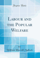 Labour and the Popular Welfare (Classic Reprint)