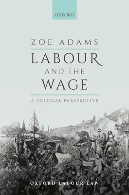 Labour and the Wage: A Critical Perspective - Adams, Zoe
