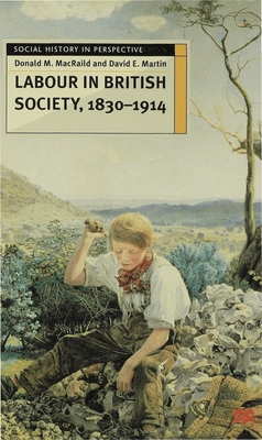 Labour in British Society, 1830-1914 - MacRaild, Donald M., and Martin, David E.