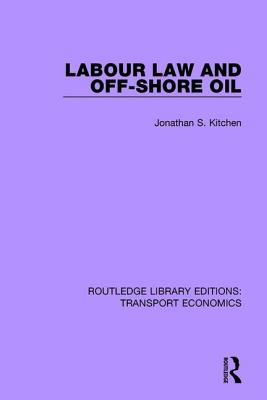 Labour Law and Off-Shore Oil - Kitchen, Jonathan S.