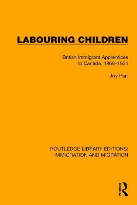 Labouring Children: British Immigrant Apprentices to Canada, 1869-1924 - Parr, Joy