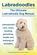 Labradoodles. the Ultimate Labradoodle Dog Manual.