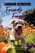 Labrador Retrievers Friends Forever: A Picturebook for Young Readers