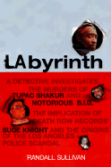 Labyrinth: A Detective Investigates the Murders of Tupac Shakur and Notorious B.I.G., the Implication of Death Row Records' Suge Knight, and the Origins of the Los Angeles Police Scandal