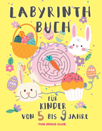 Labyrinth Buch f?r Kinder von 5 bis 9 jahre: R?tselblock ab 5- 9 jahre! Labyrinthe R?tsel Spa? f?r M?dchen & Jungen