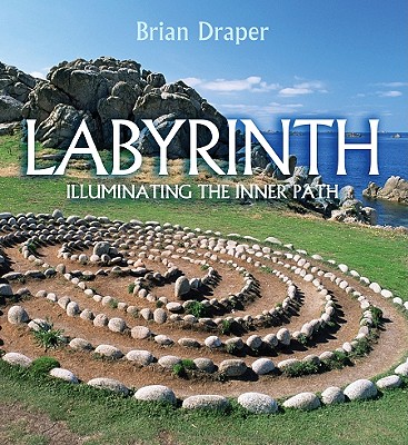 Labyrinth: Illuminating the Inner Path - Draper, Brian