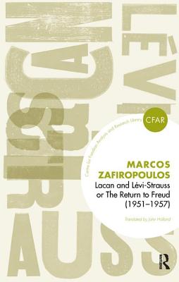 Lacan and Levi-Strauss or the Return to Freud (1951-1957) - Zafiropoulos, Markos, and Holland, John (Translated by)