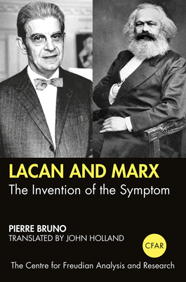 Lacan and Marx: The Invention of the Symptom - Bruno, Pierre