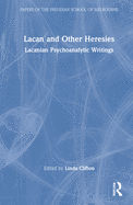 Lacan and Other Heresies: Lacanian Psychoanalytic Writings