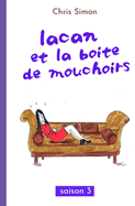 Lacan et la bote de mouchoirs: Saison 3