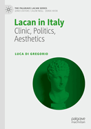 Lacan in Italy: Clinic, Politics, Aesthetics