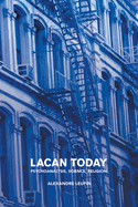 Lacan Today: Psychoanalysis, Science, Religon