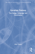 Lacanian Fantasy: The Image, Language and Uncertainty