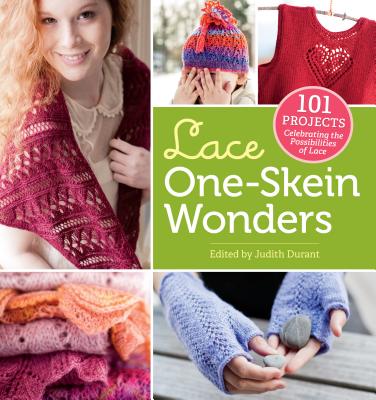 Lace One Skein Wonders: 101 Projects Celebrating the Possibilities of Lace - Durant, Judith