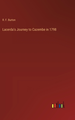 Lacerda's Journey to Cazembe in 1798 - Burton, R F