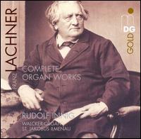 Lachner: Complete Organ Works - Rudolf Innig (organ)