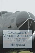 Lackland's Vintage Aircraft: A Tribute to Joint Base Lackland