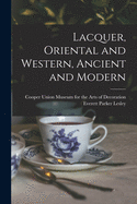 Lacquer, Oriental and Western, Ancient and Modern