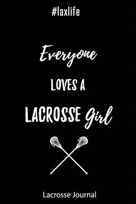 Lacrosse Journal - Everyone Loves a Lacrosse Girl #laxlife: Journal for Lacrosse Players, Coaches and Lacrosse Lovers - Publications, Real Joy