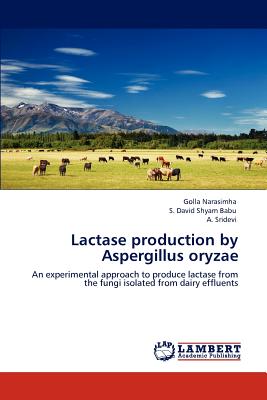 Lactase production by Aspergillus oryzae - Narasimha, Golla, and David Shyam Babu, S, and Sridevi, A