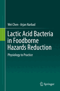 Lactic Acid Bacteria in Foodborne Hazards Reduction: Physiology to Practice