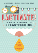 Lactivate!: A User's Guide to Breastfeeding