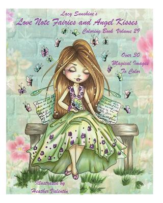 Lacy Sunshine's Love Note Fairies and Angel Kisses Coloring Book Volume 29: Magical Fairies and Joyous Angels For All Occasions - Valentin, Heather