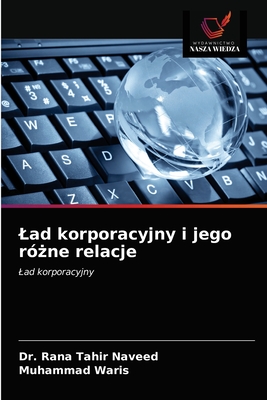 Lad korporacyjny i jego r? ne relacje - Naveed, Rana Tahir, Dr., and Waris, Muhammad