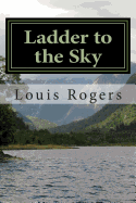 Ladder to the Sky - Rogers, Louis