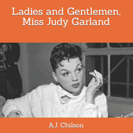 Ladies and Gentlemen, Miss Judy Garland