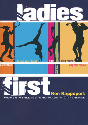 Ladies First: Women Athletes Who Made a Difference - Rappoport, Ken