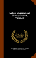 Ladies' Magazine and Literary Gazette, Volume 5
