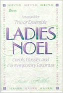 Ladies Noel: Carols, Classics, and Contemporary Favorites - Fettke, Tom