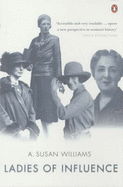 Ladies of Influence: Women of the Elite in Interwar Britain - Williams, A. Susan