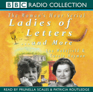 "Ladies of Letters"... and More - Hayman, Carole, and Wakefield, Lou, and Scales, Prunella (Read by)